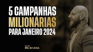 5 CAMPANHAS MILIONÁRIAS PARA JANEIRO 2024 [upl. by Zuliram790]