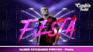 Ulises yatusabes Piñeyro  Fiesta [upl. by Nirrok219]