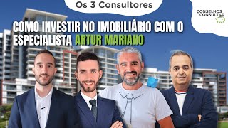 Como investir no imobiliário com o especialista Artur Mariano  Os 3 Consultores 8 [upl. by Blasien]