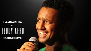 LAMBADINA by Teddy Afro Isobanuye [upl. by Neraa]