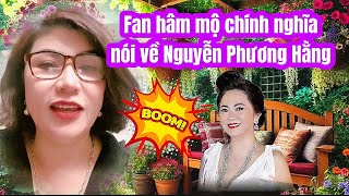 Khi Fan chính nghĩa của Nguyễn Phương Hằng nói về cô [upl. by Aindrea244]