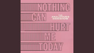 Nothing Can Hurt Me Today [upl. by Ativahs]