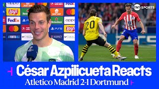 quotGREAT GAMEquot 😄  César Azpilicueta  Atletico Madrid 21 Dortmund  UEFA Champions League [upl. by Tlevesoor]