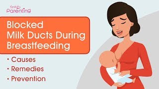 Blocked Milk Ducts During Breastfeeding  Causes Remedies and Prevention [upl. by Nitneuq]