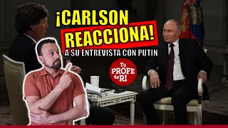 TUCKER CARLSON REACCIONA A SU PROPIA ENTREVISTA CON PUTIN PRENSA OCCIDENTAL ENLOQUECE [upl. by Eikcim]