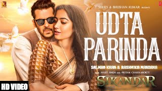 Sikandar Song  Udta Parinda  Salman Khan  Rashmika Mandana  Arijit Singh  Sajid Nadiyawala [upl. by Llerahc]