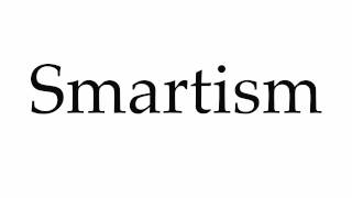 How to Pronounce Smartism [upl. by Behn]