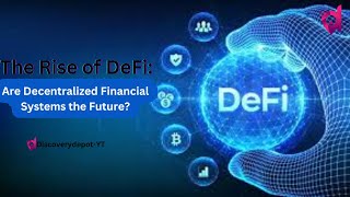 The Rise of DeFi Are Decentralized Financial Systems the Future [upl. by Nosaes]