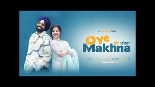 Oye Makhna Full Movie Ammy Virk Tania Latest Punjabi Movie 2022 Oye Makhna Movie [upl. by Ecinwahs]