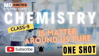 Is matter around us pure full chapter class 9  Chemistry  MDKinetics [upl. by Glimp]