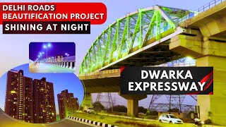 Dwarka Expressway  Shining at Night  Delhi Roads Beautification Project  New India [upl. by Nylarat477]