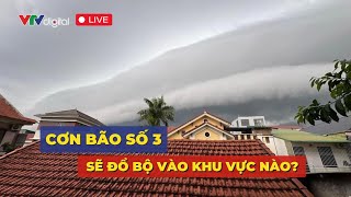 Trực tiếp Siêu bão số 3 YAGI sẽ đổ bộ vào khu vực nào  VTV24 [upl. by Pickering219]