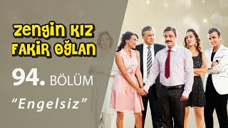 Zengin Kız Fakir Oğlan Engelsiz 94Bölüm [upl. by Warga777]