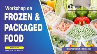 Workshop on Frozen amp Packaged Food  14 March 2020 I New Delhi [upl. by Nytsrik]