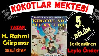 KOKOTLAR MEKTEBİ 5 BÖLÜM HÜSEYİN RAHMİ GÜRPINARSESLİ KİTAPLEYLA ÖNDER [upl. by Groos]