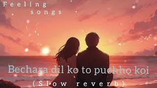 BECHARA DIL KO TO PUCHHO KOI SLOW RIVER 😢 FEELING SONGS ❤️ zeemusiccompany SonyMusicIndia [upl. by Resarf]