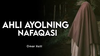 Ahli Ayolning Nafaqasi  Omar Xalil [upl. by Erodisi]