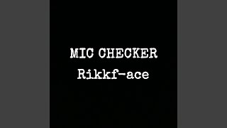 MIC CHECKER feat RIKKFACE [upl. by Hcab219]