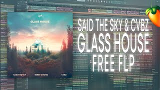 Said The Sky amp CVBZ Terry Zhong  Glass House FL Studio Remake  FREE FLP [upl. by Eirffej]