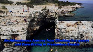 An Adventurous Journey from Climbing in a quarry and Cave Diving in Premantura Croatia [upl. by Katrina]