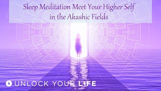 Sleep Meditation Meet Your Higher Self in the Akashic Fields to Receive Divine Love and Wisdom [upl. by Enilekaj]