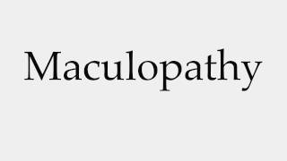 How to Pronounce Maculopathy [upl. by Neitsirk322]