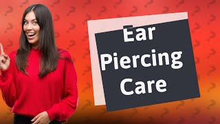 What is the best aftercare for ear piercing [upl. by Kailey]