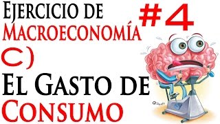 C El Gasto de Consumo  Ejercicio de Macroeconomía 4 [upl. by Beau827]