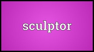 Sculptor Meaning [upl. by Stein]