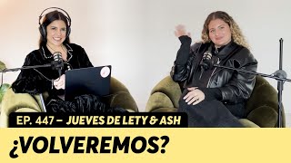 447 ¿Regresar con mi ex o cerrar el ciclo  Jueves de Lety amp Ash [upl. by Revart]