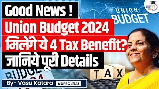 What are the New Four Income Tax Benefits you could Expect in Budget 2024 [upl. by Chapland935]