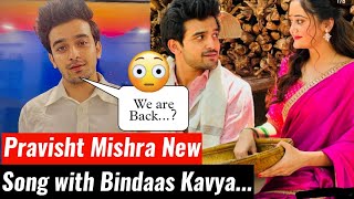 Pravisht Mishra New Song  Pravisht Mishra and Bindaas Kavya  Bindaas KAvya and Pravisht Mishra [upl. by Kerns]