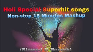 Holi Special Nonstop Superhit Holi Songs  Slowed and Reverb  Listen Lofi [upl. by Anoyek]