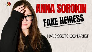 ANNA SOROKIN Is this Fake Heiress a Narcissist [upl. by Sumahs]