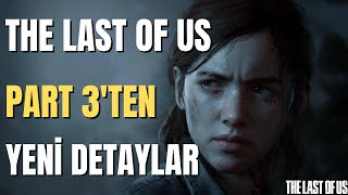 The Last of Us Part 3te Ellie Olmayacak mı Oyunla İlgili Yeni Söylentiler [upl. by Auqinahc]