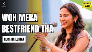 Woh Mera Best Friend Tha by Ruchika Lohiya  Spoken Fest 2024 [upl. by Eiramlehcar156]