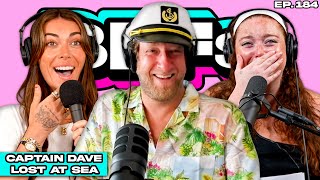 CAPTAIN DAVE WAS LOST AT SEA — BFFs EP 184 [upl. by Colburn]