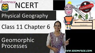 NCERT Class 11 Physical Geography Chapter 6 Geomorphic Processes  English  CBSE [upl. by Irod]