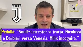 Alfredo Pedullà quotJuve e Leicester trattano per cessione Soulè Nicolussi e Barbieri verso Veneziaquot [upl. by Jalbert]