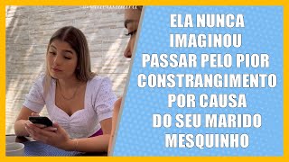 Ela nunca imaginou passar pelo pior constrangimento por causa do seu marido mesquinho [upl. by Rosalyn153]