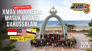 PULUHAN XMAX INDONESIA MASUK BRUNEI DARUSSALAM JSTM 3  BIG MAX INDONESIA PART 3 [upl. by Caine]