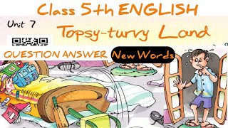 Topsy Turvy Land Class 5th English Unit 7 Question Answer  New Words [upl. by Shanan]