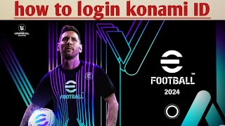 how to konami Id login  efootball mobile 2024 [upl. by Eelyak]