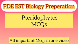 FDE EST Biology 2024  PTERIDOPHYTES MCQ  Most Important Biology MCQ [upl. by Solis]