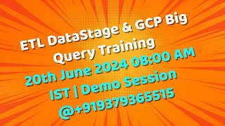 ETL DataStage amp GCP Big Query Training  20th June 2024 0800 AM IST  Demo Session 919379365515 [upl. by Farrow]