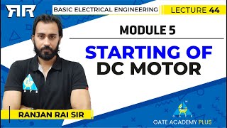 Basic Electrical Engineering  Module 5  Starting of DC Motor  Lecture 44 [upl. by Turino648]