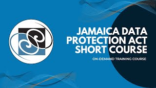 Learn more about the Jamaica Data Protection Act Short Course [upl. by Pelligrini]