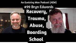 The Path of Recovery From Trauma Abuse amp Boarding School Syndrome  AEM 99 Bryn Edwards [upl. by Dessma83]