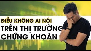 NHỮNG ĐIỀU KHÔNG AI NÓI VỚI BẠN TRÊN THỊ TRƯỜNG CHỨNG KHOÁN  Đầu tư  Thai Pham [upl. by Galanti]