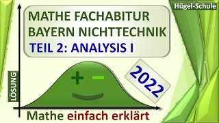 Fachabitur Mathe Bayern 2022 Prüfungsteil 2  Analysis I  Nichttechnik 12  komplette Lösung ↗️ [upl. by Brindle483]